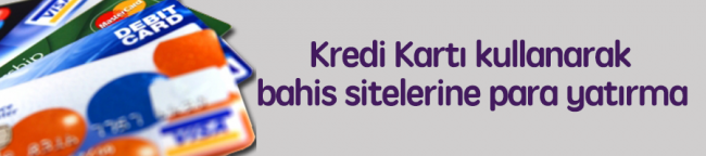 Kredi Kartı İle Bahis Sitelerine Para Yatırma